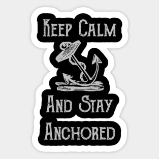 Keep Calm And Stay Anchored Motivational Sticker